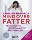 Image for Mind Over Fatter: See Yourself Slim, Think Yourself Slim, Eat Yourself Slim