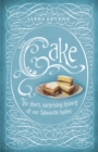 Image for Cake  : the short sweet history of our favourite bakes