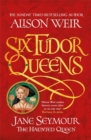Image for Six Tudor Queens: Jane Seymour, The Haunted Queen