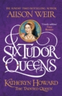 Image for Six Tudor Queens: Katheryn Howard, The Tainted Queen