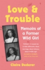 Image for Love &amp; trouble  : memoirs of a former wild girl