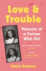 Image for Love and trouble  : memoirs of a former wild girl