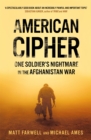 Image for American cipher  : one soldier&#39;s nightmare in the Afghanistan war