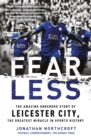 Image for Fear less  : the amazing underdog story of Leicester City, the greatest miracle in sports history