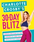 Image for Charlotte Crosby&#39;s 30-day blitz  : workouts, meal plans and over 60 recipes for a body you&#39;ll love in less than a month