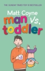 Image for Man vs. toddler  : the trials and triumphs of toddlerdom