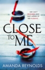 Image for Close to Me : A stunning new psychological drama with twists that will shock you!