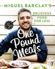 Image for Miguel Barclay&#39;s one pound meals  : delicious food for less