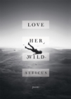 Image for Love her wild  : poetry