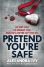 Image for Pretend You&#39;re Safe