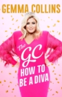 Image for The GC  : how to be a diva