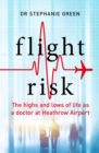 Image for Flight risk  : the highs and lows of life as a Heathrow airport doctor