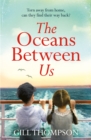 Image for The Oceans Between Us: A gripping and heartwrenching novel of a mother&#39;s search for her lost child after WW2
