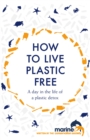 Image for How to live plastic free  : a day in the life of a plastic detox