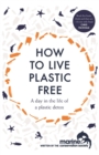 Image for How to live plastic free  : a day in the life of a plastic detox
