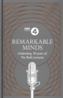 Image for Remarkable minds  : a celebration of the Reith lectures
