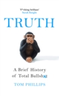 Image for Truth  : a brief history of total bullsh*t