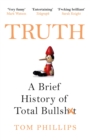 Image for Truth  : a brief history of total bullsh*t