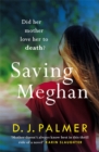 Image for Saving Meghan : the chilling thriller about Munchausen&#39;s by proxy syndrome...
