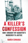 Image for A killer&#39;s confession  : how I brought my daughter&#39;s murderer to justice