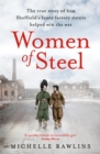 Image for Women of steel  : the true story of how Sheffield&#39;s feisty factory sisters helped win the war