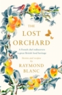 Image for The lost orchard  : a French chef rediscovers a great British food heritage