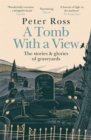 Image for A tomb with a view  : the stories &amp; glories of graveyards