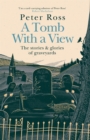 Image for A tomb with a view  : the stories and glories of graveyards