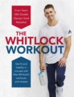 Image for The Whitlock workout  : get fit and healthy in minutes with Max Whitlock