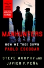 Image for Manhunters  : how we took down Pablo Escobar