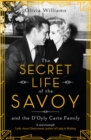 Image for The secret life of the Savoy  : and the D&#39;Oyly Carte family