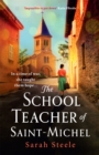 Image for The Schoolteacher of Saint-Michel: inspired by true acts of courage, heartwrenching WW2 historical fiction