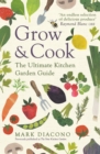 Image for Grow &amp; cook: the ultimate kitchen garden guide