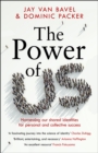 Image for The power of us  : harnessing our shared identities to improve performance, increase cooperation, and promote social harmony