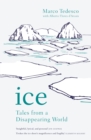 Image for Ice  : tales from a disappearing world