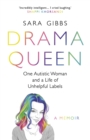 Image for Drama queen  : one autistic woman and a life of unhelpful labels