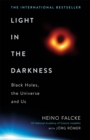 Image for Light in the darkness  : unveiling the secrets of black holes and the nature of the human spirit