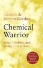Image for Chemical warrior  : saving lives on the frontline of modern warfare