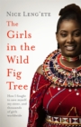 Image for The girls in the wild fig tree  : how I fought to save myself, my sister and thousands of girls worldwide