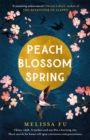 Image for Peach blossom spring  : a glorious, sweeping debut about family, migration and the search for a place to belong