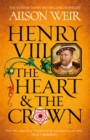 Image for Henry VIII: The Heart and the Crown