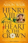Image for Henry VIII, the heart &amp; the crown