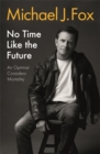 Image for No time like the future  : an optimist considers mortality