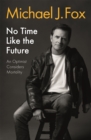 Image for No time like the future: an optimist considers mortality
