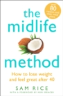 Image for The midlife method  : how to lose weight and feel great after 40