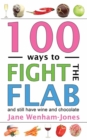Image for 100 ways to fight the flab  : the have-it-all diet