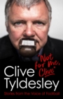 Image for "Not for me, Clive"  : stories from the voice of football