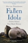 Image for Fallen idols  : twelve statues that made history