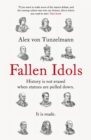 Image for Fallen idols  : history is not erased when statues are pulled down - it is made