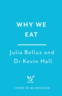 Image for Why We Eat : Unravelling the mysteries of nutrition and metabolism